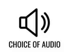 Choice of Audio